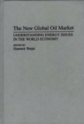 Image for The New Global Oil Market : Understanding Energy Issues in the World Economy