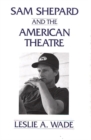 Image for Sam Shepard and the American Theatre