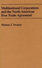 Image for Multinational Corporations and the North American Free Trade Agreement