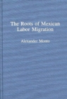 Image for The Roots of Mexican Labor Migration