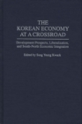 Image for The Korean Economy at a Crossroad : Development Prospects, Liberalization, and South-North Economic Integration