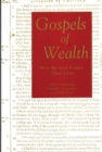 Image for Gospels of Wealth : How the Rich Portray Their Lives