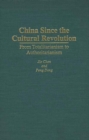 Image for China Since the Cultural Revolution : From Totalitarianism to Authoritarianism