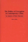 Image for The Politics of Corruption in Contemporary China : An Analysis of Policy Outcomes
