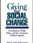 Image for Giving for Social Change : Foundations, Public Policy, and the American Political Agenda