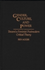 Image for Gender, Culture, and Power : Toward a Feminist Postmodern Critical Theory