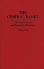 Image for The Central Banks : The International and European Directions