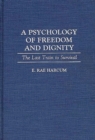 Image for A Psychology of Freedom and Dignity