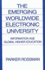 Image for The Emerging Worldwide Electronic University : Information Age Global Higher Education