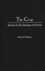 Image for The Coup : Tactics in the Seizure of Power