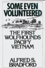 Image for Some Even Volunteered : The First Wolfhounds Pacify Vietnam
