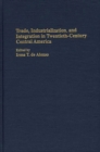 Image for Trade, Industrialization, and Integration in Twentieth-Century Central America