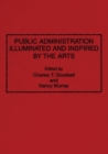 Image for Public Administration Illuminated and Inspired by the Arts