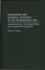 Image for Economics and National Strategy in the Information Age : Global Networks, Technology Policy, and Cooperative Competition
