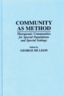 Image for Community As Method : Therapeutic Communities for Special Populations and Special Settings