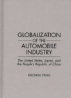 Image for Globalization of the Automobile Industry : The United States, Japan, and the People&#39;s Republic of China