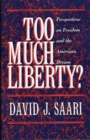 Image for Too Much Liberty? : Perspectives on Freedom and the American Dream