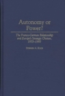 Image for Autonomy or Power? : The Franco-German Relationship and Europe&#39;s Strategic Choices, 1955-1995