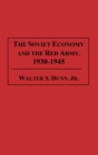 Image for The Soviet Economy and the Red Army, 1930-1945
