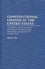Image for Constitutional Change in the United States : A Comparative Study of the Role of Constitutional Amendments, Judicial Interpretations, and Legislative and Executive Actions