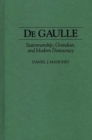 Image for De Gaulle : Statesmanship, Grandeur, and Modern Democracy