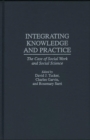 Image for Integrating Knowledge and Practice : The Case of Social Work and Social Science