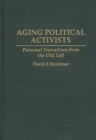 Image for Aging Political Activists : Personal Narratives from the Old Left