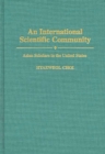 Image for An International Scientific Community : Asian Scholars in the United States