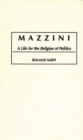 Image for Mazzini : A Life for the Religion of Politics