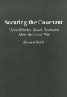 Image for Securing the Covenant : United States-Israel Relations After the Cold War