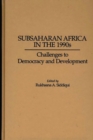 Image for Subsaharan Africa in the 1990s : Challenges to Democracy and Development