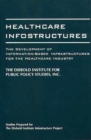 Image for Healthcare Infostructures : The Development of Information-Based Infrastructures for the Healthcare Industry