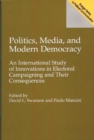 Image for Politics, Media, and Modern Democracy : An International Study of Innovations in Electoral Campaigning and Their Consequences