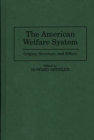 Image for The American Welfare System : Origins, Structure, and Effects