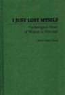 Image for I Just Lost Myself : Psychological Abuse of Women in Marriage