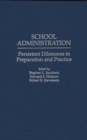 Image for School Administration : Persistent Dilemmas in Preparation and Practice