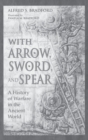Image for With Arrow, Sword, and Spear