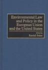 Image for Environmental Law and Policy in the European Union and the United States