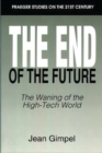 Image for The End of the Future : The Waning of the High-Tech World