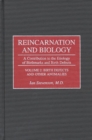 Image for Reincarnation and Biology : A Contribution to the Etiology of Birthmarks and Birth Defects Volume 2: Birth Defects and Other Anomalies