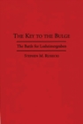 Image for The Key to the Bulge : The Battle for Losheimergraben