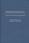 Image for Reducing Unemployment : A Case for Government Deregulation