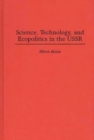 Image for Science, Technology, and Ecopolitics in the USSR