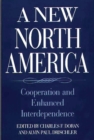 Image for A New North America : Cooperation and Enhanced Interdependence