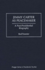 Image for Jimmy Carter as Peacemaker : A Post-Presidential Biography