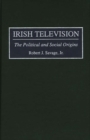 Image for Irish Television : The Political and Social Origins