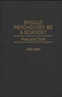 Image for Should Psychology Be a Science? : Pros and Cons