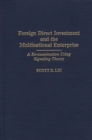 Image for Foreign Direct Investment and the Multinational Enterprise : A Re-examination Using Signaling Theory