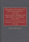 Image for Franklin Roosevelt and the Origins of the Canadian-American Security Alliance, 1933-1945