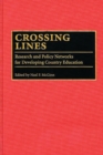 Image for Crossing Lines : Research and Policy Networks for Developing Country Education